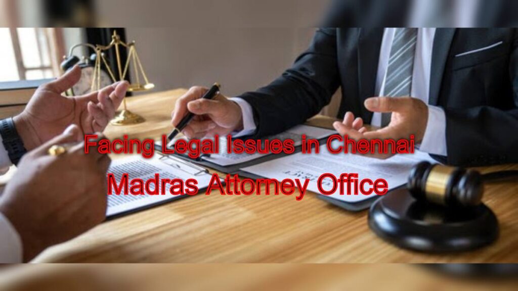 Facing Legal Issues in Chennai? Rely on Our Experienced Attorneys