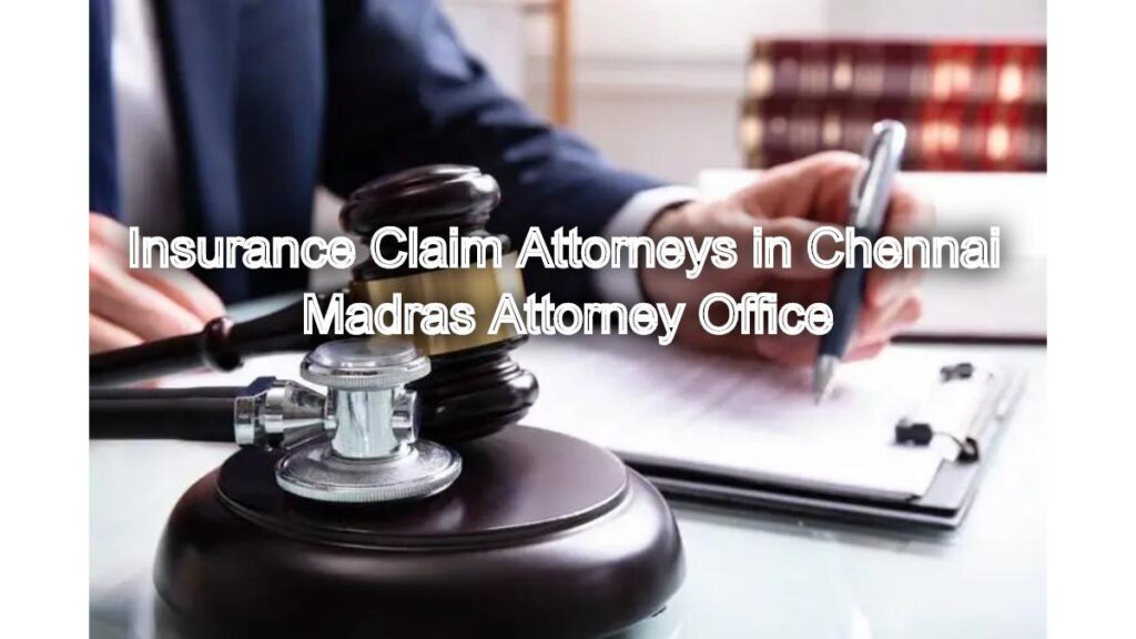 Insurance Claim Attorneys in Chennai: Ensure Fair Compensation Today