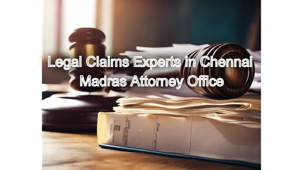 Legal Claims Experts in Chennai: Fight for Your Legal Rights with Us