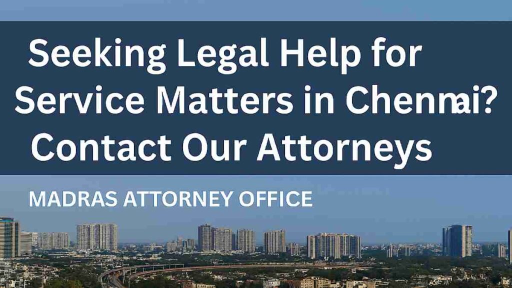 Seeking Legal Help for Service Matters in Chennai? Contact Our Attorneys