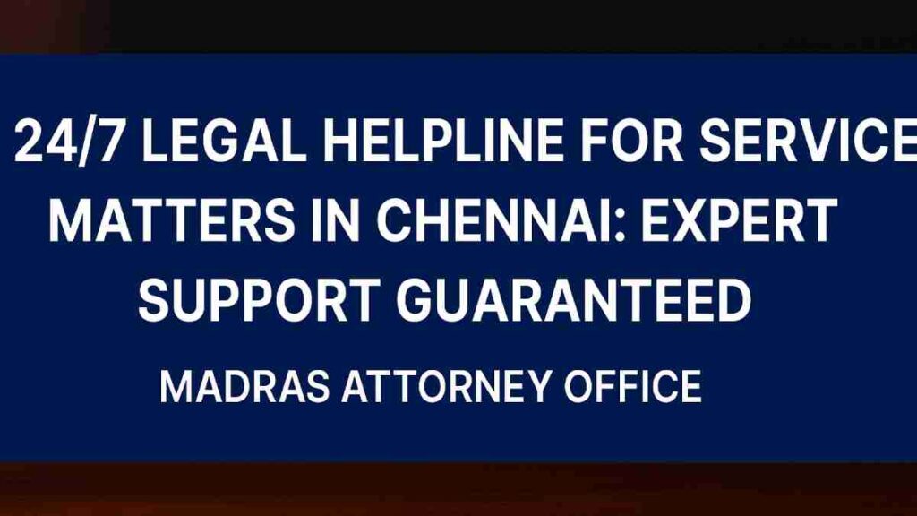 24/7 Legal Helpline for Service Matters in Chennai: Expert Support Guaranteed